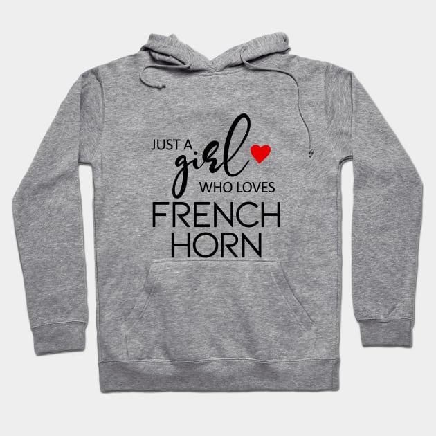 Just A Girl Who Loves French Horn - Music French Horn Hoodie by teebest